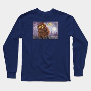 Hoot are you? Long Sleeve T-Shirt